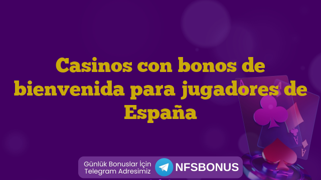 Casinos con bonos de bienvenida para jugadores de España